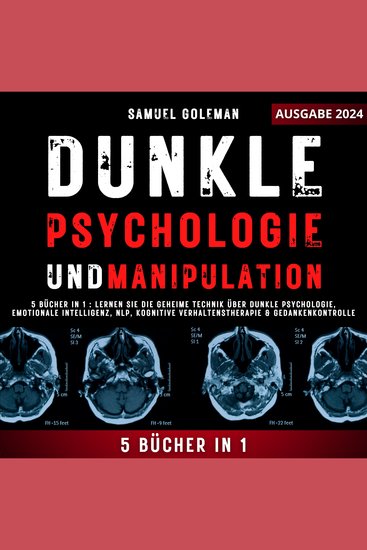 DUNKLE PSYCHOLOGIE UND MANIPULATION - 5 Bücher in 1: Lernen Sie die geheime Technik über Dunkle Psychologie Emotionale Intelligenz NLP Kognitive Verhaltenstherapie & Gedankenkontrolle - cover