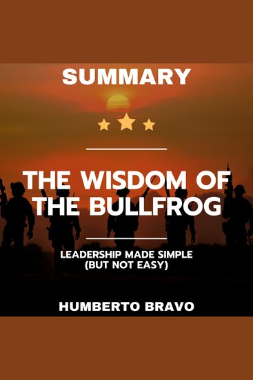 Summary of The Wisdom of the Bullfrog: Leadership Made Simple (But Not Easy) - cover
