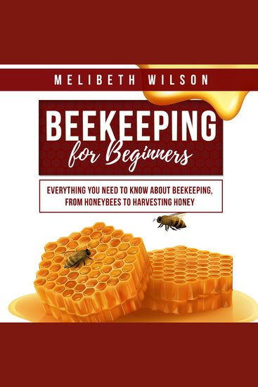 Beekeeping for Beginners - Everything You Need to Know About Beekeeping from Honeybees to Harvesting Honey - cover