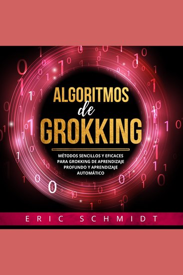 ALGORITMOS DE GROKKING - Métodos Sencillos y Eficaces para Grokking de Aprendizaje Profundo y Aprendizaje Automático - cover