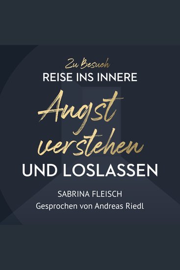 Angst verstehen & loslassen - Zu Besuch - cover