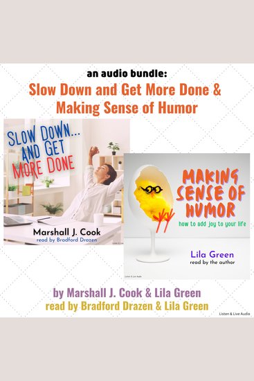 Audio Bundle An: Slow Down…And Get More Done and Making Sense of Humor - cover