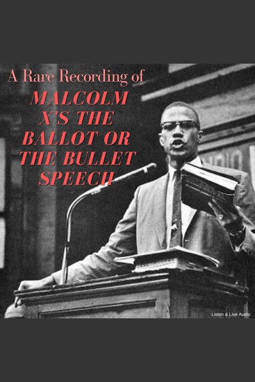 A Rare Recording of Malcolm X's The Ballot or The Bullet Speech - cover