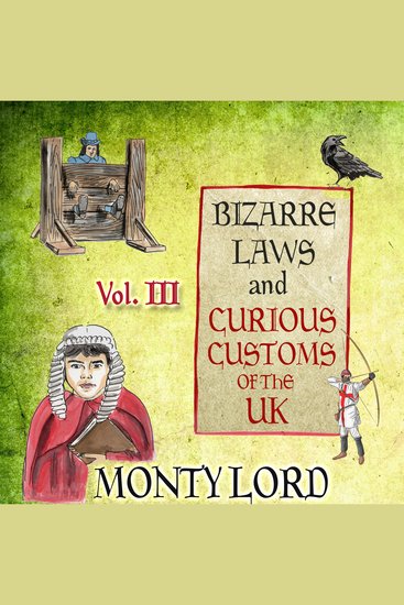 Bizarre Laws & Curious Customs of the UK - Volume 3 - cover