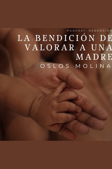 La bendición de valorar a una madre - Podcast Redención - cover