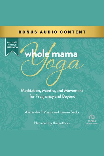 Whole Mama Yoga - Meditation Mantra and Movement for Pregnancy and Beyond - cover