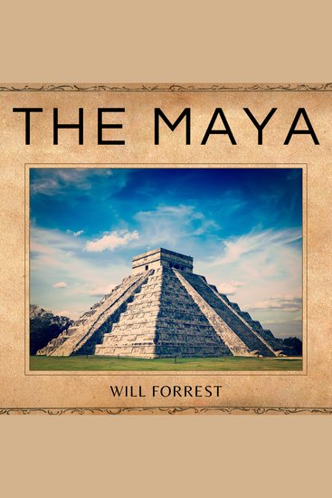 The Maya - The Expansion Growth and Decline of the the Maya Civilization - cover