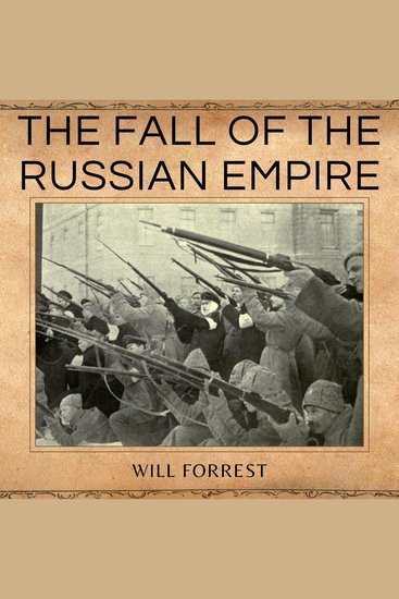 The Fall of the Russian Empire - The Russian Revolution and Civil War Lenin the Bolsheviks and Stalin - cover
