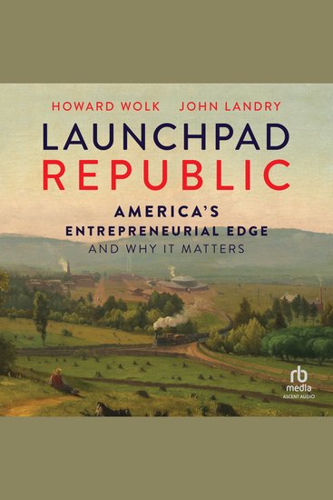 Launchpad Republic - America's Entrepreneurial Edge and Why It Matters - cover