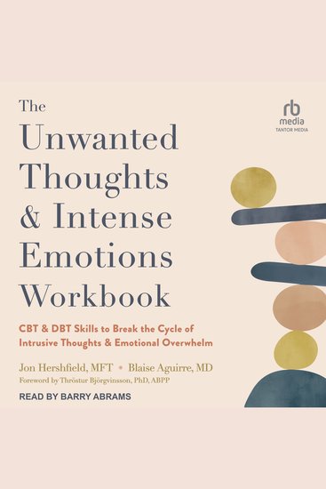 The Unwanted Thoughts and Intense Emotions Workbook - CBT and DBT Skills to Break the Cycle of Intrusive Thoughts and Emotional Overwhelm - cover