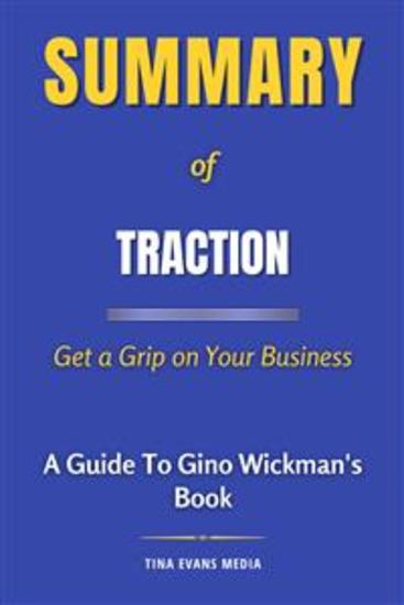 Summary of Traction - Get a Grip on Your Business | A Guide To Gino Wickman's Book - cover