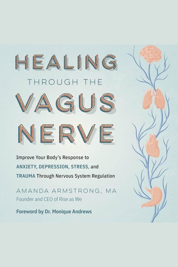 Healing Through the Vagus Nerve - Improve Your Body's Response to Anxiety Depression Stress and Trauma Through Nervous System Regulation - cover