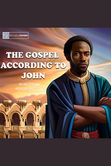 The Gospel According To John In Nigerian Pidgin English - cover