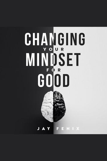 Changing Your Mindset for Good - The Quick Way to Control Your Emotions Shift Your Reality for Mental Self Development - cover