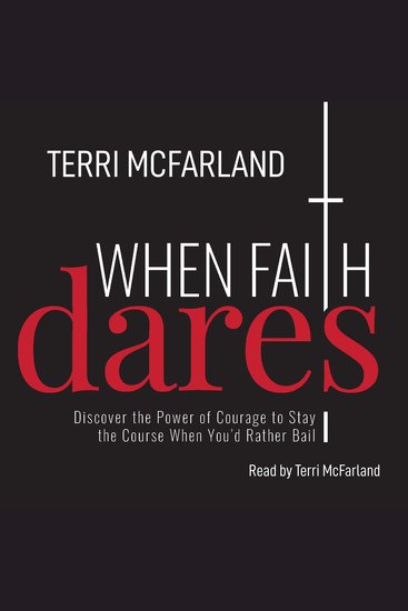 When Faith Dares - Discover the Power of Courage to Stay the Course When You’d Rather Bail - cover