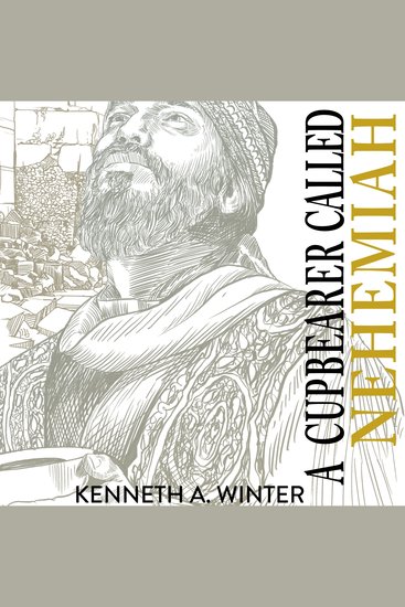 A Cupbearer Called Nehemiah - cover