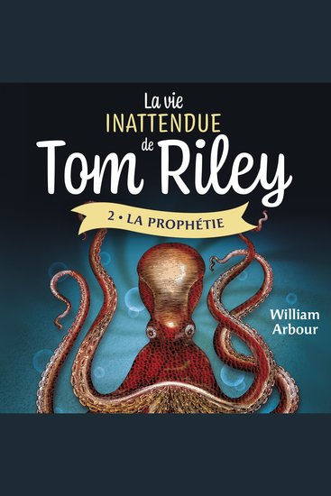 La vie inattendue de Tom Riley - Tome 2 - La prophétie - cover