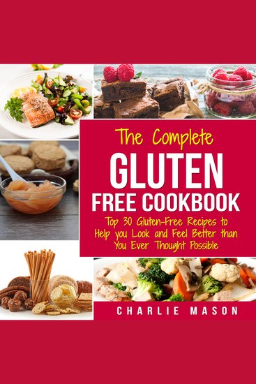Gluten Free Recipes Cookbook: Simple Easy Diet For Busy People Weight Loss Healthy Delicious Cookbook Beginners No Fuss Top 30 Gluten-Free to Help You Look and Feel Better - cover