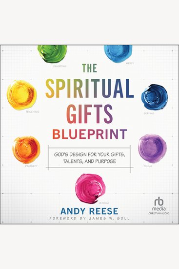 The Spiritual Gifts Blueprint - God's Design for Your Gifts Talents and Purpose - cover