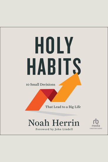 Holy Habits - 10 Small Decisions That Lead to a Big Life - cover