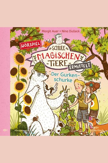 Die Schule der magischen Tiere ermittelt - Hörspiele 5: Der Gurkenschurke - cover