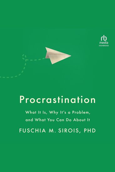 Procrastination - What It Is Why It's a Problem and What You Can Do About It - cover