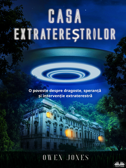 Casa Extratereștrilor - O Poveste Despre Dragoste Speranță Și Intervenție Extraterestră - cover