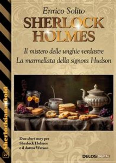 Sherlock Holmes - Il mistero delle unghie verdastre - La marmellata della signora Hudson - cover