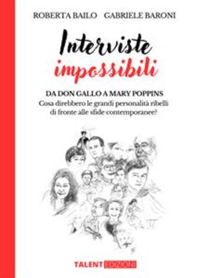 Interviste Impossibili - Da Don Gallo a Mary Poppins: Cosa direbbero le grandi personalità ribelli di fronte alle sfide contemporanee? - cover
