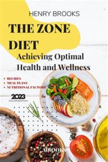 The zone diet - Achieving Optimal Health and Wellness - cover