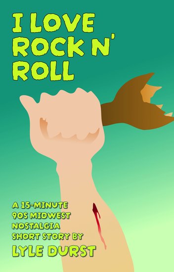 I Love Rock N' Roll - A 15-Minute 90s Midwest Nostalgia Coming-of-Age Short Story - cover