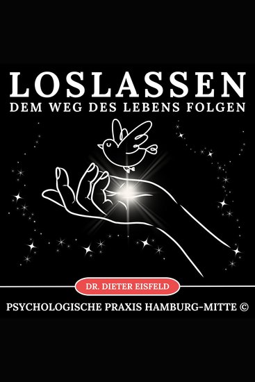 Loslassen - Dem Weg des Lebens folgen - Lebensmotivation durch Ablegen von seelischen Ballast! - cover
