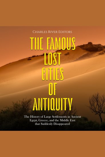 Famous Lost Cities of Antiquity The: The History of Large Settlements in Ancient Egypt Greece and the Middle East that Suddenly Disappeared - cover