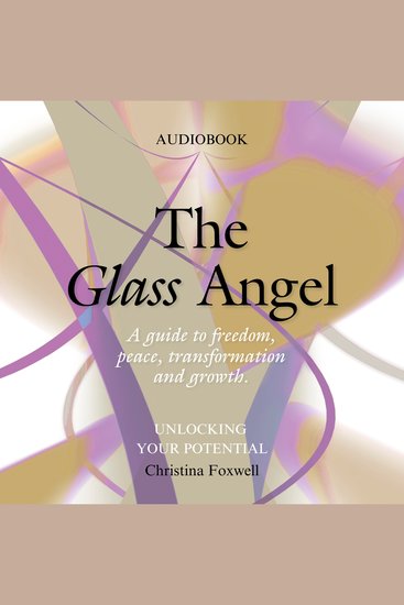 The Glass Angel - A guide to freedom peace transformation and growth - cover
