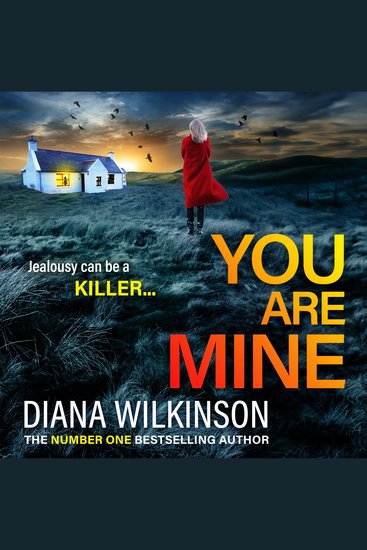 You Are Mine - A completely addictive gripping psychological thriller from Diana Wilkinson - cover