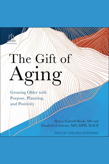 GIFT OF AGING THE - Growing Older with Purpose Planning and Positivity - cover