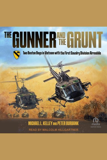 The Gunner and the Grunt - Two Boston Boys in Vietnam With the First Calvary Division Airmobile - cover