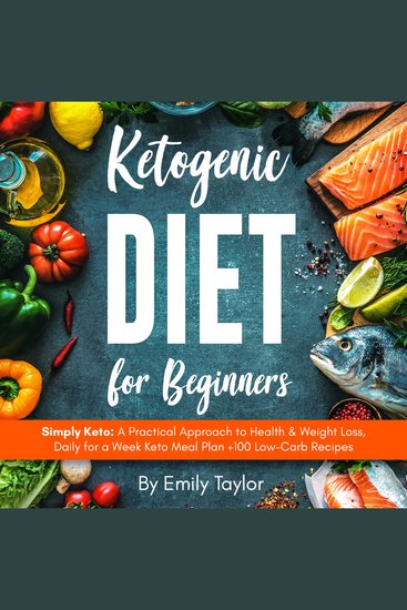 Ketogenic Diet for Beginners - Simply Keto: A Practical Approach to Health & Weight Loss Daily for a Week Keto Meal Plan +100 Low-Carb Recipes - cover