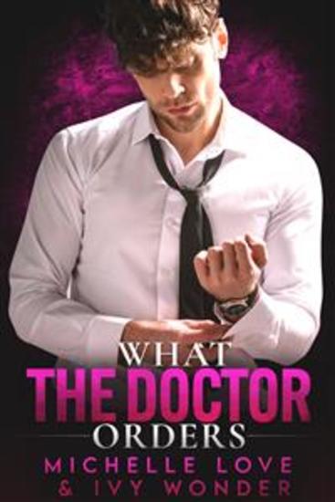 What the Doctor Orders - A Single Daddy Doctor Romance - cover
