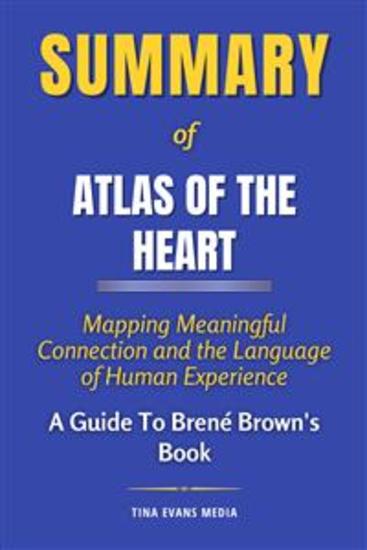 Summary of Atlas of the Heart - Mapping Meaningful Connection and the Language of Human Experience | A Guide To Brené Brown's Book - cover