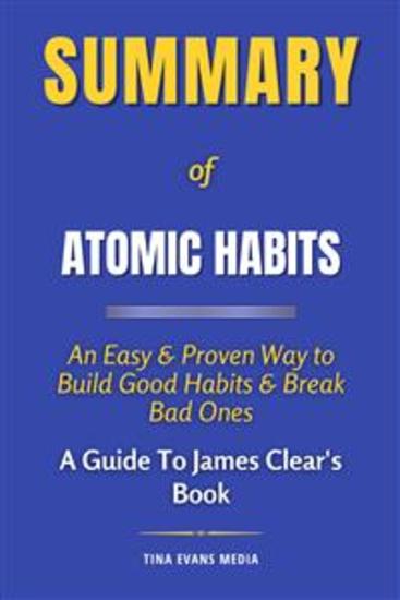 Summary of Atomic Habits - An Easy & Proven Way to Build Good Habits & Break Bad Ones | A Guide To James Clear's Book - cover
