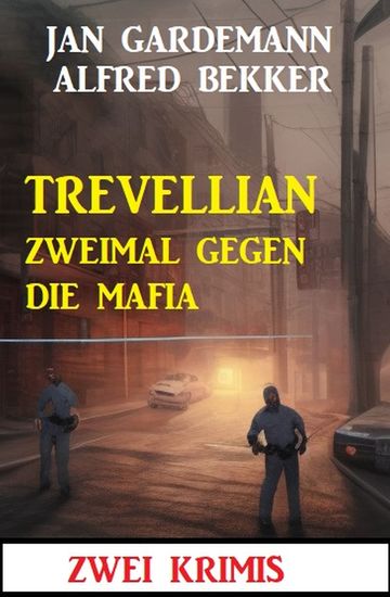 Trevellian zweimal gegen die Mafia: Zwei Krimis - cover