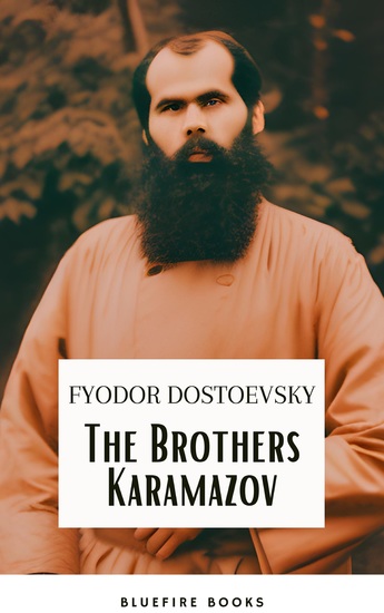 The Brothers Karamazov: A Timeless Philosophical Odyssey – Fyodor Dostoevsky's Masterpiece with Expert Annotations - cover