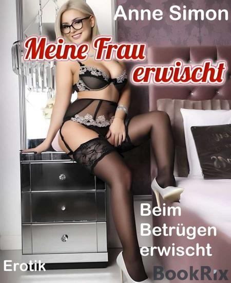 Meine Frau erwischt - Beim Betrügen erwischt - cover
