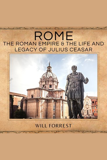 Rome - The Roman Empire & the Life and Legacy of Julius Ceasar - cover
