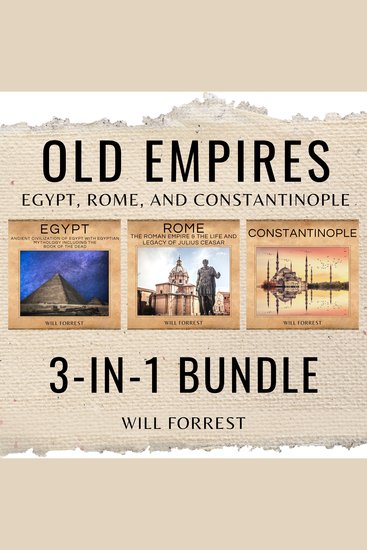 Old Empires 3-In-1 Bundle - Egypt Rome and Constantinople Three Great Civilizations That Shaped the World - cover