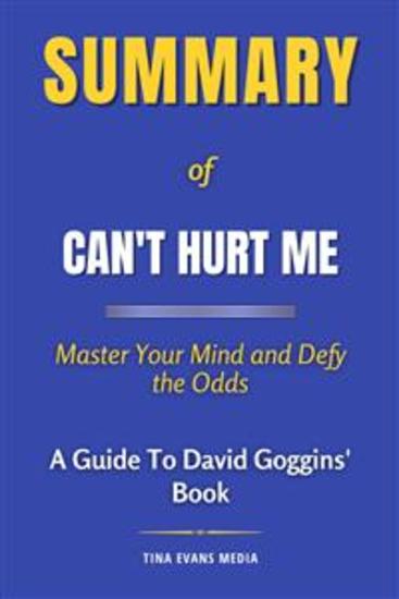 Summary of Can't Hurt Me - Master Your Mind and Defy the Odds | A Guide To David Goggins' Book - cover