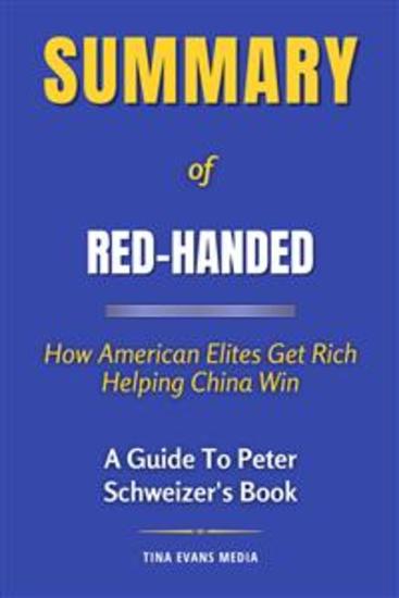 Summary of Red-Handed - How American Elites Get Rich Helping China Win | A Guide To Peter Schweizer's Book - cover
