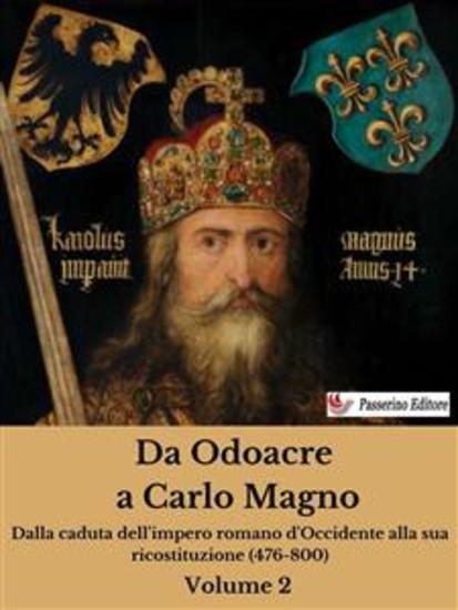 Da Odoacre a Carlo Magno Volume 2 - Dalla caduta dell'impero romano d'Occidente alla sua ricostituzione (476-800) - cover