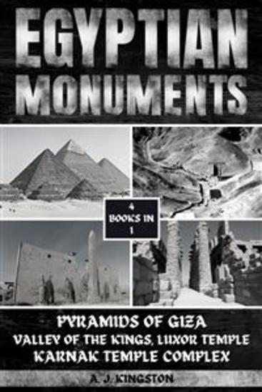 Egyptian Monuments - Pyramids Of Giza Valley Of The Kings Luxor Temple Karnak Temple Complex - cover